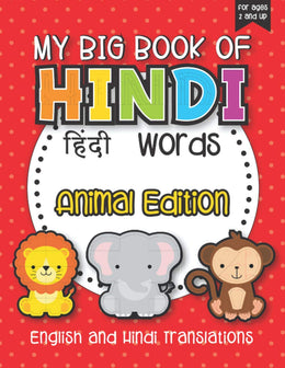 My Big Book Of Hindi Words: Learn To Say Animal Names In Hindi And English With This Picture Dictionary Book For Kids! Includes Over 65 Animal Words ... Indian Language Book For Baby or Toddlers