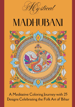 Mystical Madhubani: Colouring book (Indian Art forms)