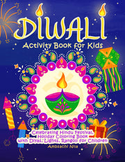 Diwali Activity Book for Kids: Celebrating Hindu Festival, Holiday Coloring Book with Diyas, Lights, Rangoli for Children (Diwali Books for Kids)