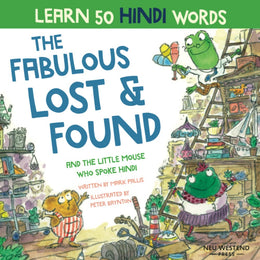 The Fabulous Lost & Found and the little mouse who spoke Hindi: Laugh as you learn 50 Hindi words with this fun heartwarming Hindi book for kids ... Hindi English book) (Learn Hindi for kids)